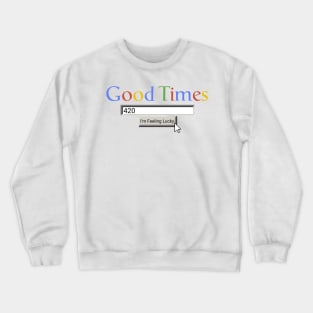 Good Times 420 Crewneck Sweatshirt